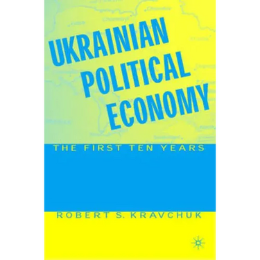 Ukrainian Political Economy: The First Ten Years