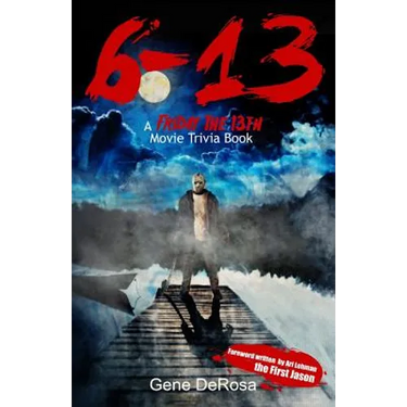 6-13 A Friday the 13th Movie Trivia Book