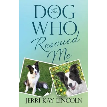 The Dog Who Rescued Me
