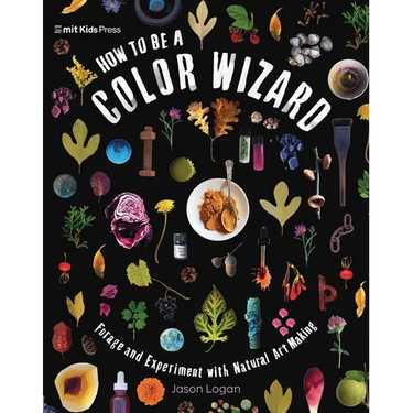 How to Be a Color Wizard: Forage and Experiment with Natural Art Making