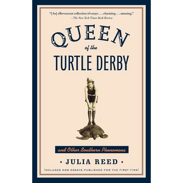 Queen of the Turtle Derby and Other Southern Phenomena: Includes New Essays Published for the First Time