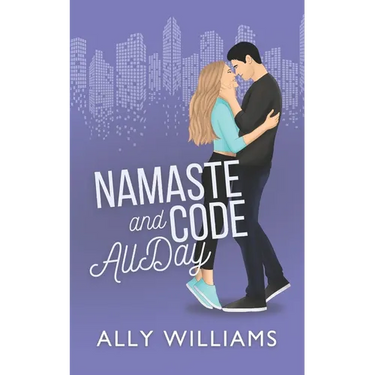 Namaste and Code All Day: A Friends to Lovers Romance