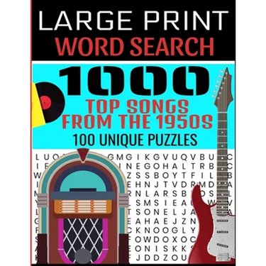 Large Print Word Search 1000 Top Songs from the 1950s 100 Unique Puzzles: Contains 100 Word Search Puzzles - Flashback to the 50s - A Full Decade of H