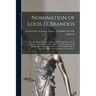 Nomination of Louis D. Brandeis: Hearings Before the Subcommittee of the Committee On the Judiciary, United States Senate, Sixty-Fourth Congress, Firs
