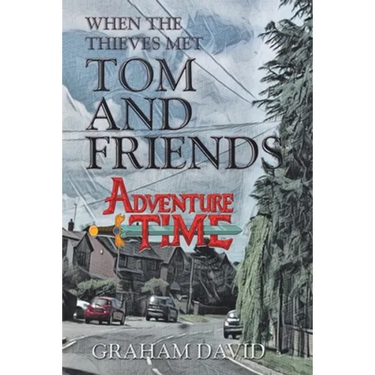 When the Thieves Met Tom and Friends: Adventure Time