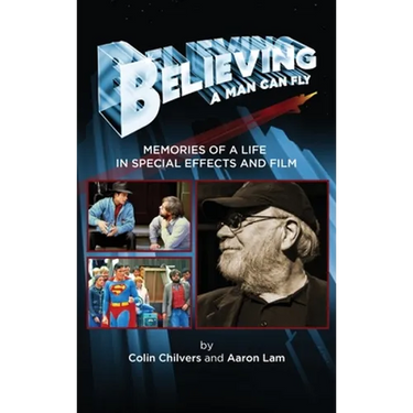 Believing a Man Can Fly: Memories of a Life in Special Effects and Film (hardback)