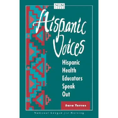 Hispanic Voices: Hispanic Health Educators Speak Out: .