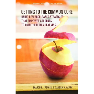 Getting to the Common Core: Using Research-Based Strategies That Empower Students to Own Their Own Achievement