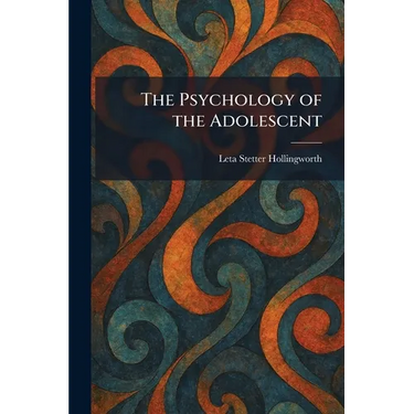The Psychology of the Adolescent