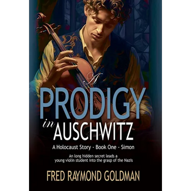 A Prodigy in Auschwitz: Book One: Simon