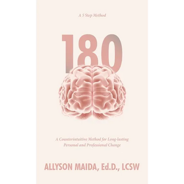 180: A Counterintuitive Method for Long-lasting Personal and Professional Change