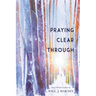 Praying Clear Through
