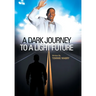 A Dark Journey to a Light Future