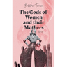 The Gods of Women and their Mothers: Stories