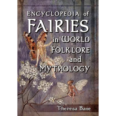 Encyclopedia of Fairies in World Folklore and Mythology