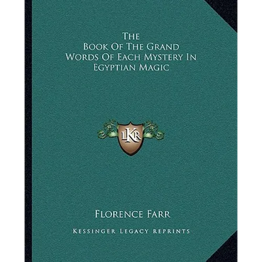 The Book Of The Grand Words Of Each Mystery In Egyptian Magic