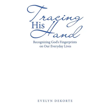 Tracing His Hand: Recognizing God's Fingerprints on Our Everyday Lives