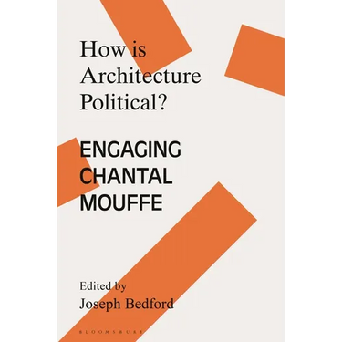 How is Architecture Political?: Engaging Chantal Mouffe