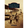 Dayton Aviation: The Wright Brothers to McCook Field