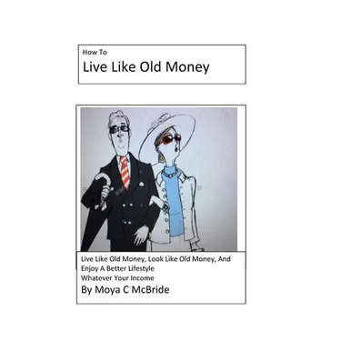 Live Like Old Money: Whatever Your Income