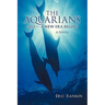 The Aquarians: 2012 - A New Era Begins
