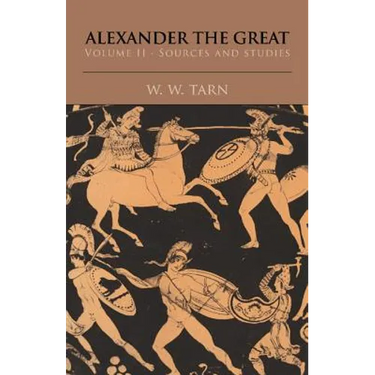 Alexander the Great: Volume 2, Sources and Studies