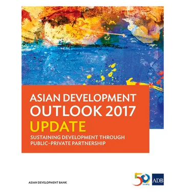 Asian Development Outlook 2017 Update: Sustaining Development Through Public-Private Partnership
