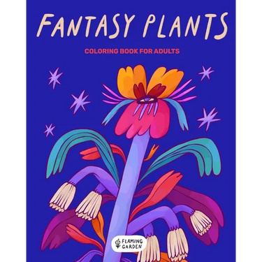 Fantasy Plants: Coloring Book For Adults - Stress Relieving Magical Flowers Illustrations