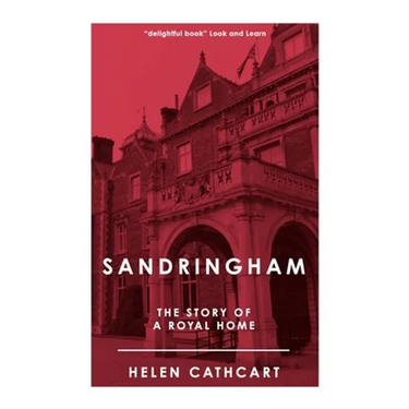 Sandringham: The Story of a Royal Home