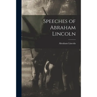 Speeches of Abraham Lincoln