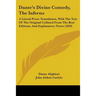 Dante's Divine Comedy, The Inferno: A Literal Prose Translation, With The Text Of The Original Collated From The Best Editions, And Explanatory Notes