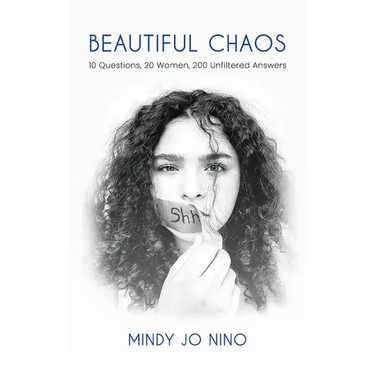Beautiful Chaos: 10 Questions, 20 Women, 200 Unfiltered Answers