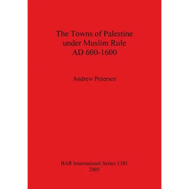 The Towns of Palestine under Muslim Rule AD 600-1600
