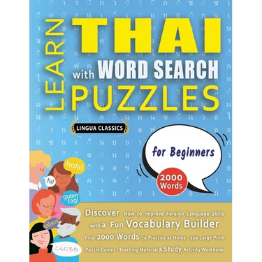 LEARN THAI WITH WORD SEARCH PUZZLES FOR BEGINNERS - Discover How to Improve Foreign Language Skills with a Fun Vocabulary Builder. Find 2000 Words to