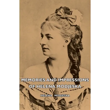 Memories And Impressions Of Helena Modjeska