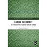 Caring in Context: An Ethnography of Cancer Nursing in India