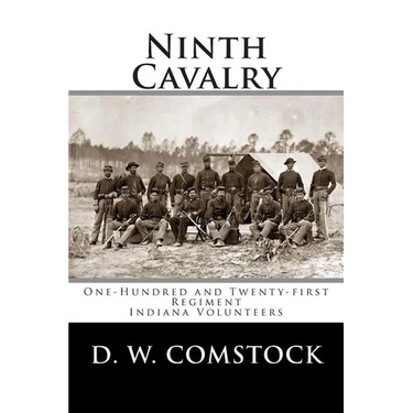 Ninth Cavalry: One-Hundred and Twenty-first Regiment Indiana Volunteers