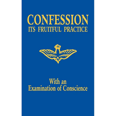Confession: Its Fruitful Practice (with an Examination of Conscience)