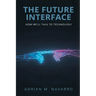The Future Interface: How We'll Talk to Technology