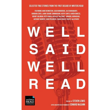 Well Said Well Read: Selected True Stories from the First Decade of Writers Read
