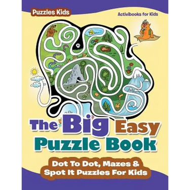 The Big Easy Puzzle Book: Dot To Dot, Mazes & Spot It Puzzles For Kids - Puzzles Kids