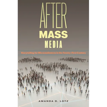 After Mass Media: Storytelling for Microaudiences in the Twenty-First Century