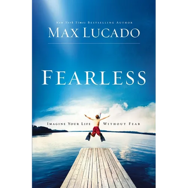 Fearless: Imagine Your Life Without Fear - The Perfect Father's Day Gift for Christian Dads