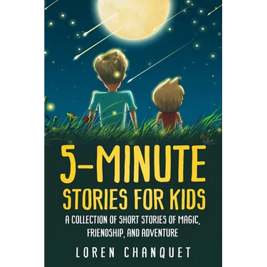 5-Minute Stories For Kids: A Collection Of Short Stories Of Magic, Friendship and Adventure