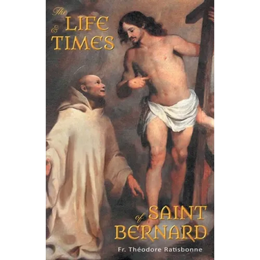 The Life and Times of Saint Bernard