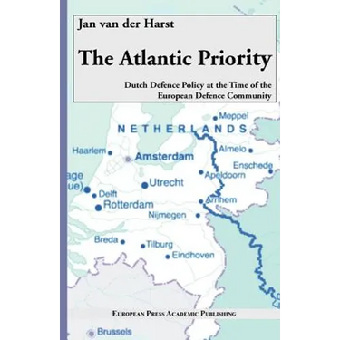 The Atlantic Priority. Dutch Defence Policy at the Time of the European Defence Community
