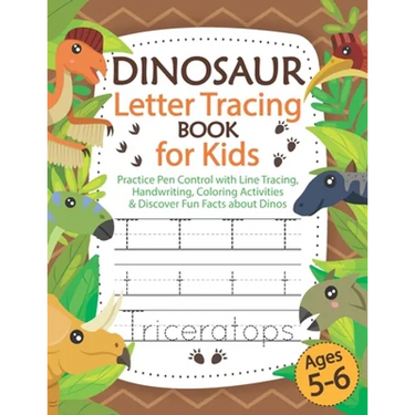 Dinosaur Letter Tracing Book for Kids Ages 5-6: Practice Pen Control with Line Tracing, Handwriting, Coloring Activities & Discover Fun Facts about Di