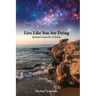 Live Like You Are Dying: Spiritual Lessons for a Lifetime