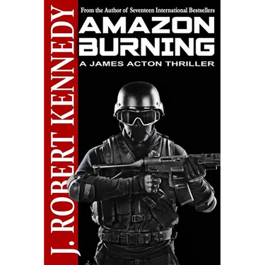 Amazon Burning: A James Acton Thriller Book #10