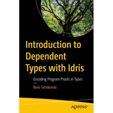 Introduction to Dependent Types with Idris: Encoding Program Proofs in Types